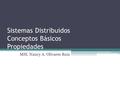 Sistemas Distribuidos Conceptos Básicos Propiedades MSI. Nancy A. Olivares Ruiz.