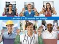 Lección 7 – El mundo del trabajo. ¿Cuál es la diferencia entre un trabajo y una vocación?