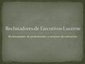 Reclutamiento de profesionales y servicios de colocación.