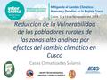 GRUPO TÉCNICO REGIONAL FRENTE AL CAMBIO CLIMÁTICO Reducción de la Vulnerabilidad de los pobladores rurales de las zonas alto andinas por efectos del cambio.