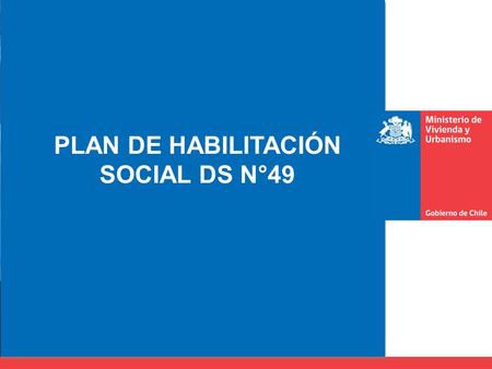 PLAN DE HABILITACIÓN SOCIAL DS N°49. DESTINATARIOS DEL PHS  Operaciones individuales  Adquisición de vivienda de la nómina de oferta (adscripción previa.