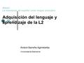 Máster: La enseñanza del español como lengua extranjera Adquisición del lenguaje y aprendizaje de la L2 Andoni Barreña Agirrebeitia Universidad de Salamanca.
