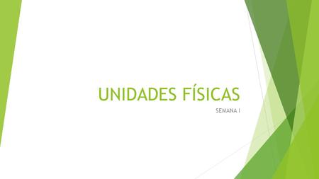 UNIDADES FÍSICAS SEMANA I. UNIDADES CANTIDADES FÍSICAS  Magnitud física es todo aquello que se puede medir. La longitud, la masa, el tiempo, son magnitudes,