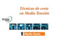 Técnicas de corte en Media Tensión