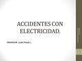 ACCIDENTES CON ELECTRICIDAD.