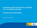 Comparencia DGT Comisión de seguridad vial y movilidad sostenible. Congreso de los Diputados. Madrid, 18 de febrero de 2015.