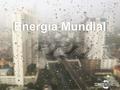 Energía Mundial. Desarrollado por: Las herramientas de vanguardia ofrecidas por Climate Interactive permiten comprobar qué resulta eficaz a la hora de.