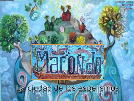 Joaquin Canca Nov 2013 Cáceres. “Todos los años, por el mes de marzo, una familia de gitanos desarrapados plantaba su carpa cerca de la aldea, y con un.