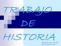 TRABAJO DE HISTORIA Realizado por: Carmen María García Lima.