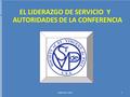 Click to edit Master title style EL LIDERAZGO DE SERVICIO Y AUTORIDADES DE LA CONFERENCIA 1September 2015.