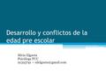 Desarrollo y conflictos de la edad pre escolar Silvia Elgueta Psicóloga PUC 91393741 –