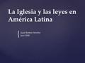 { La Iglesia y las leyes en América Latina Juan Ramos Arocho Just 3000.