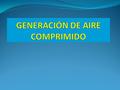 GENERACIÓN DE AIRE COMPRIMIDO