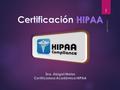 A Matos, DNP 1. Introducción  HIPAA : Health Insurance Portability and Accountability Act, 1996  Firmada por el presidente Clinton  Una serie de reglas.
