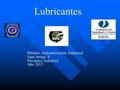 Lubricantes Módulo: Automatización Industrial Juan Amigo S. Mecánica Industrial Año 2013.