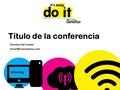 Título de la conferencia Nombre del orador #Hashtag.