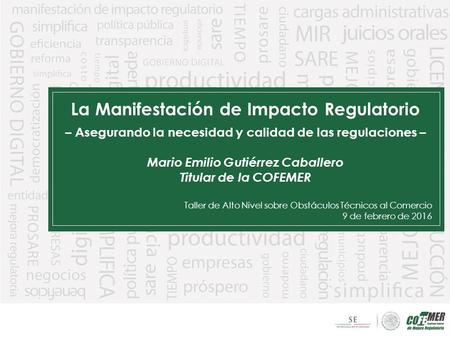 La Manifestación de Impacto Regulatorio – Asegurando la necesidad y calidad de las regulaciones – Mario Emilio Gutiérrez Caballero Titular de la COFEMER.