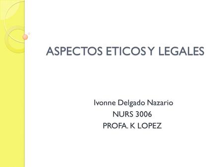 ASPECTOS ETICOS Y LEGALES