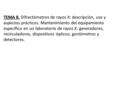 TEMA 8. Difractómetros de rayos X: descripción, uso y aspectos prácticos. Mantenimiento del equipamiento específico en un laboratorio de rayos X: generadores,