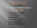 4to C Mat. Lic. Francisco del Rosario SancheZ Prof. Alba Castillo Yensy Arismendy Silfa 04 Yenny Maria javiel 03 Mely Mendez 09 Yaritza Helena Lebron 21.