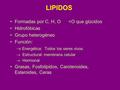 LIPIDOS Formadas por C, H, O 