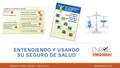 ENTENDIENDO Y USANDO SU SEGURO DE SALUD NÚMERO DE ENROLL VIRGINIA: 1-888-392-5132 WWW.ENROLLVA.ORG.