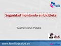 Www.familiaysalud.es Seguridad montando en bicicleta Ana Fierro Urturi. Pediatra.
