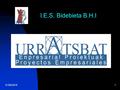 31/05/20161 I.E.S. Bidebieta B.H.I. 31/05/20162 ¿En qué consiste el programa Urratsbat? Es un programa promovido por la Dirección de FP que tiene como.