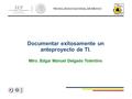 Documentar exitosamente un anteproyecto de TI.