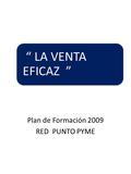 “ LA VENTA EFICAZ ” Plan de Formación 2009 RED PUNTO PYME.