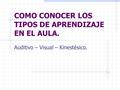 COMO CONOCER LOS TIPOS DE APRENDIZAJE EN EL AULA.