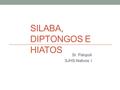 Silaba, diptongos E hiatos