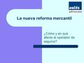 La nueva reforma mercantil ¿Cómo y en qué afecta al operador de seguros?