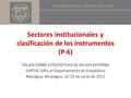 Sectores institucionales y clasificación de los instrumentos (P-6) TALLER SOBRE ESTADÍSTICAS DE DEUDA EXTERNA CAPTAC-DR y el Departamento de Estadística.
