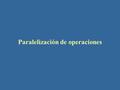 Paralelización de operaciones