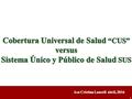 1 Asa Cristina Laurell abril, 2016. 2 ¿Cuál cobertura universal de salud? Temas y problemas relevantes. ¿Cuál cobertura universal de salud? Temas y problemas.