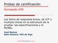 Probas de certificación Formación CFR. Formación CFR. Los ítems de respuesta breve, de V/F y multiple choise en la estructura de la prueba: las especificaciones.