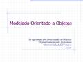 Modelado Orientado a Objetos Programación Orientada a Objetos Departamento de Sistemas Universidad del Cauca 2006.