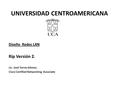 UNIVERSIDAD CENTROAMERICANA Diseño Redes LAN Rip Versión 2. Lic. José Torres Gómez. Cisco Certified Networking Associate.