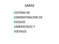 SARAS SISTEMA DE ADMINISTRACION DE RIESGOS AMBIENTALES Y SOCIALES.
