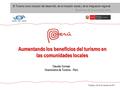 El Turismo como inductor del desarrollo, de la inclusión social y de la integración regional Beneficios de la economía local Aumentando los beneficios.
