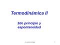 Lic.Andrea Saralegui1 Termodinámica II 2do principio y espontaneidad.