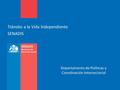 Tránsito a la Vida Independiente SENADIS Departamento de Políticas y Coordinación Intersectorial.