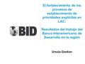El fortalecimiento de los procesos de establecimiento de prioridades explícitas en LAC: Resultados del trabajo del Banco Interamericano de Desarrollo en.