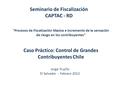 Procesos de Fiscalización Masiva e incremento de la sensación de riesgo en los contribuyentes” Caso Práctico: Control de Grandes Contribuyentes Chile.