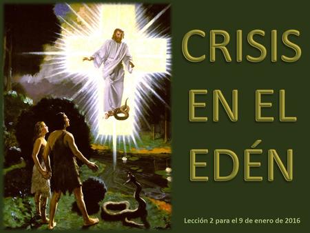 Lección 2 para el 9 de enero de 2016. «Y vio Dios todo lo que había hecho, y he aquí que era bueno en gran manera. Y fue la tarde y la mañana el día sexto»