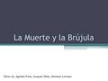 La Muerte y la Brújula Dilan An, Agustin Yoon, Joaquín Miño, Mariano Lerman.