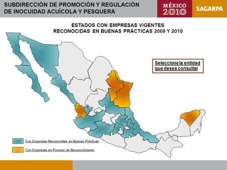 ESTADOS CON EMPRESAS VIGENTES RECONOCIDAS EN BUENAS PRÁCTICAS 2009 Y 2010 Con Empresas en Proceso de Reconocimiento Con Empresas Reconocidas en Buenas.