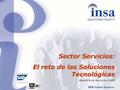 Sector Servicios: El reto de las Soluciones Tecnológicas Madrid 8 de Junio de 2.005.