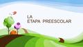 LA ETAPA PREESCOLAR. Contenido Desarrollo físico de los sujetos en la etapa Desarrollo psíquico (lo afectivo, lo cognitivo, la memoria, imaginación, pensamiento,